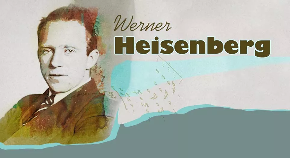 Werner Heisenberg, fizičar nesigurnosti
